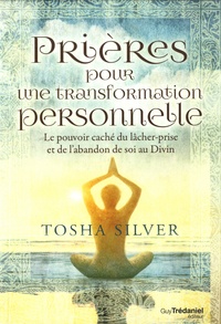 Tosha Silver - Prières pour une transformation personnelle.
