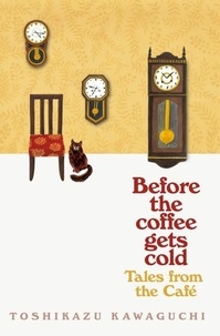 Toshikazu Kawaguchi - Tales from the Cafe - Before the Coffee Gets Cold.