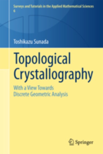 Toshikazu Sunada - Topological Crystallography - With a View Towards Discrete Geometric Analysis.