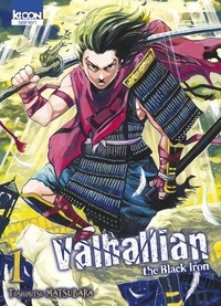 Toshimitsu Matsubara - Valhallian the Black Iron Tome 1 :  - Avec un one-shot inédit de l'auteur.