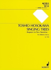 Toshio Hosokawa - Singing Trees - Requiem for Toru Takemitsu. children's choir (SSAA). Partition..