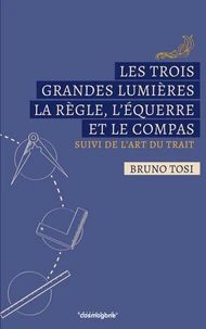 Les trois grandes lumières, la règle, l'équerre et  le compas