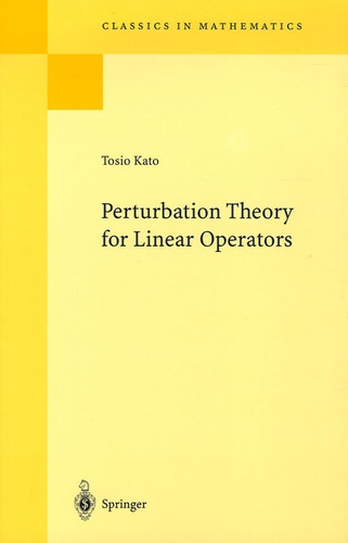 Tosio Kato - Perturbation Theory for Linear Operators.