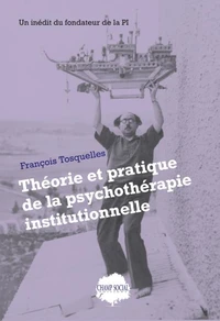 Théorie et pratique de la psychothérapie institutionnelle