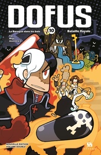  Tot et  Mojo - Dofus Volume double 10 : Tome 19, La Baraque dans les bois ; Tome 20, Bataille Royale.