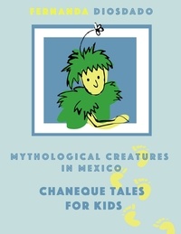  Tot et  Fernanda Diosdado - Mythological creatures in Mexico: Chaneque tales for kids.