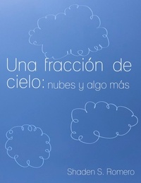  Tot et  Shaden S. Romero - Una fracción de cielo: nubes y algo más.