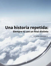 Una historia repetida: Siempre tú con un final distinto