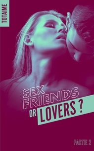  Totaime - Sex friends or lovers ? Partie 2 : .