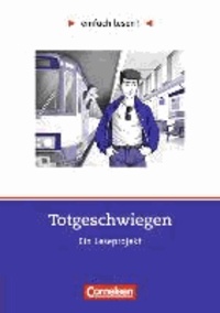 Totgeschwiegen - Niveau 3. Ein Leseprojekt zu dem gleichnamigen Jugendbuch von Michael Borlik. Arbeitsbuch mit Lösungen.