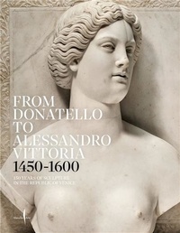 Toto Bergamo Rossi - From Donatello to Alessandro Vittoria - 1450-1600.