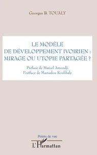 Le modèle de développement ivoirien : mirage ou utopie partagée ?