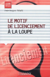 Le motif de licenciement à la loupe