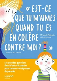 "Est-ce que tu m'aimes quand tu es en colère contre moi ?"