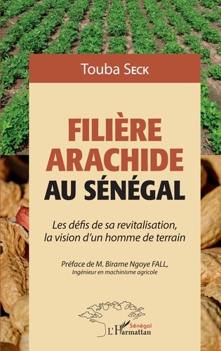 Filière arachide au Sénégal. Les défis de sa revitalisation, la vision d'un homme de terrain