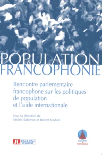 Population Et Francophonie. Rencontre Parlementaire Francophone Sur Les Politiques De Population Et L'Aide Internationale