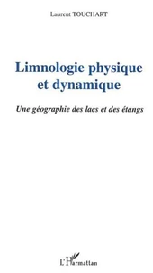 Limnologie physique et dynamique. Une géographie des lacs et des étangs