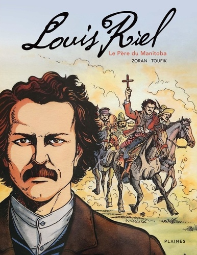 Toufik El Hadj-Moussa et Zoran Vanjaka - Louis Riel, le Père du  Manitoba.