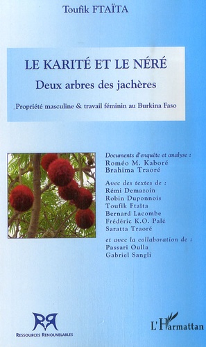 Toufik Ftaïta et Rémi Demazoin - Le karité et le néré : deux arbres des jachères - Propriété masculine et travail féminin au Burkina Faso.