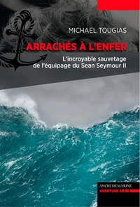 Arrachés à l'enfer, naufragés du Sean Seymour II
