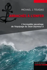 Arrachés à l'enfer, naufragés du Sean Seymour II