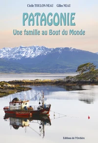 Patagonie une famille au bout du monde