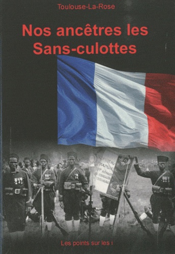  Toulouse-la-Rose - Nos ancêtres les sans-culottes.
