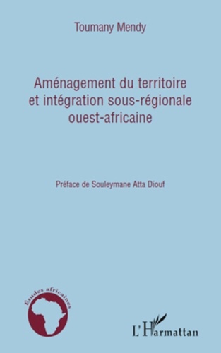 Toumany Mendy - Aménagement du territoire et intégration sous-régionale ouest-africaine.