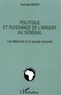 Toumany Mendy - Politique et puissance de l'argent au Sénégal - Les désarrois d'un peuple innocent.