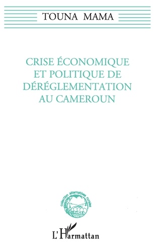 Touna Mama - Crise économique et politique de déréglementation au Cameroun.