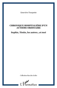 Chronique hospitalière d'un autisme ordinaire : Sophie, Tintin, les autres.