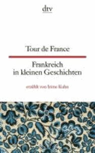 Tour de France Frankreich in kleinen Geschichten.