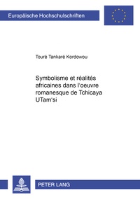 Tour tanka Kordowou - Symbolisme et réalités africaines dans l’œuvre romanesque de Tchicaya UTam’si.