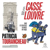 Le Casse du Louvre: Dans les coulisses du musée mythique
