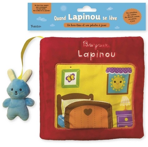  Tourbillon - Quand Lapinou se lève - Bonjour, Lapinou : un livre-tissu et une peluche à jouer.