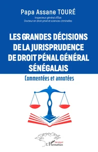 Les grandes décisions de la jurisprudence de droit pénal général sénégalais