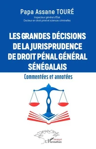 Les grandes décisions de la jurisprudence de droit pénal général sénégalais