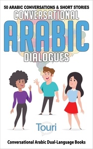  Touri Language Learning - Conversational Arabic Dialogues: 50 Arabic Conversations and Short Stories - Conversational Arabic Dual Language Books, #1.