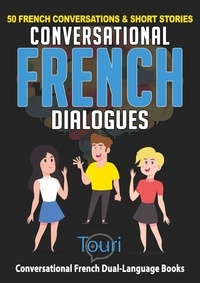  Touri Language Learning - Conversational French Dialogues: 50 French Conversations &amp; Short Stories - Learn French for Beginners and Intermediates, #1.