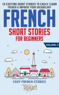  Touri Language Learning - French Short Stories for Beginners: 10 Exciting Short Stories to Easily Learn French &amp; Improve Your Vocabulary - Easy French Stories, #2.