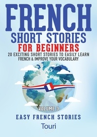  Touri Language Learning - French Short Stories for Beginners:20 Exciting Short Stories to Easily Learn French &amp; Improve Your Vocabulary - Learn French for Beginners and Intermediates, #3.