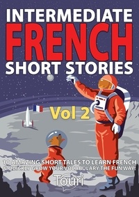  Touri Language Learning - Intermediate French Short Stories: 10 Amazing Short Tales to Learn French &amp; Quickly Grow Your Vocabulary the Fun Way - Learn French for Beginners and Intermediates, #2.