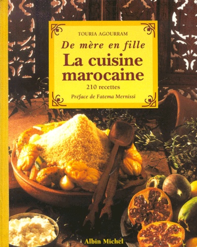 Touria Agourram - La Cuisine Marocaine. 210 Recettes Et Variantes.
