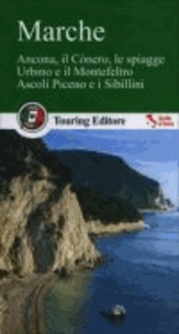  Touring Editore - Marche - Ancona, il Conero, le spiagge, Urbino e il Montefetro, Ascoli Piceno e i Sibillini.