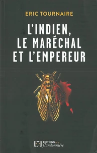 L'Indien, le maréchal et l'Empereur