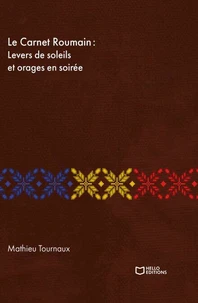 Le Carnet Roumain - Tome I : Levers de soleils et orages en soirée
