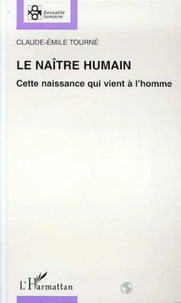 LE NAITRE HUMAIN. Cette naissance qui vient à l'homme