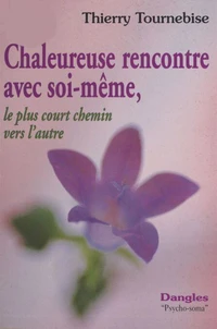 Chaleureuse Rencontre Avec Soi-Meme. Le Plus Court Chemin Vers L'Autre