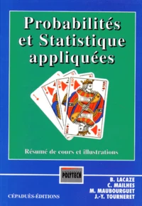 Probabilites Et Statistique Appliquees. Resume De Cours Et Illustrations