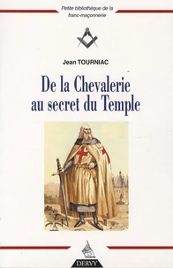 De la Chevalerie au secret du Temple
